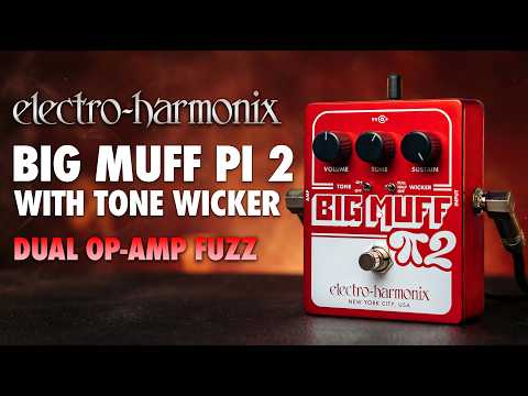 Electro-Harmonix Big Muff Pi 2 with Tone Wicker — official demo